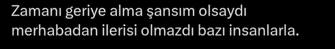 Zamanı geriye alsaydınız neyi değiştirmek isterdiniz?