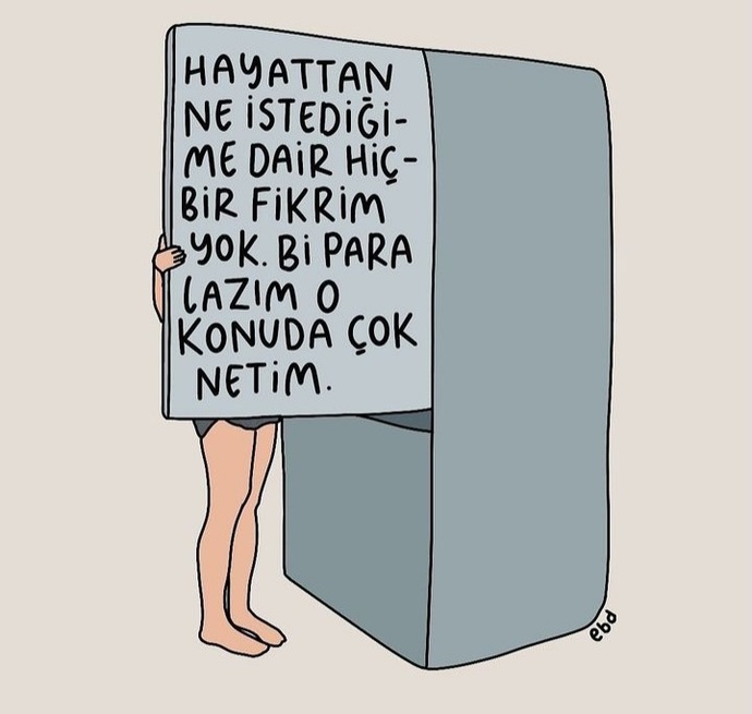 Hayattan ne istediğinize dair bir fikriniz var mı?