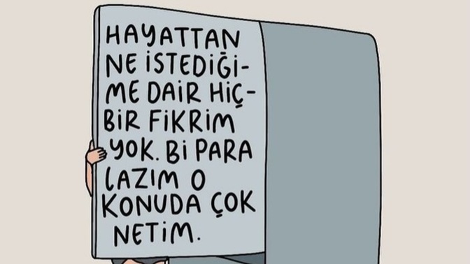 Hayattan ne istediğinize dair bir fikriniz var mı?