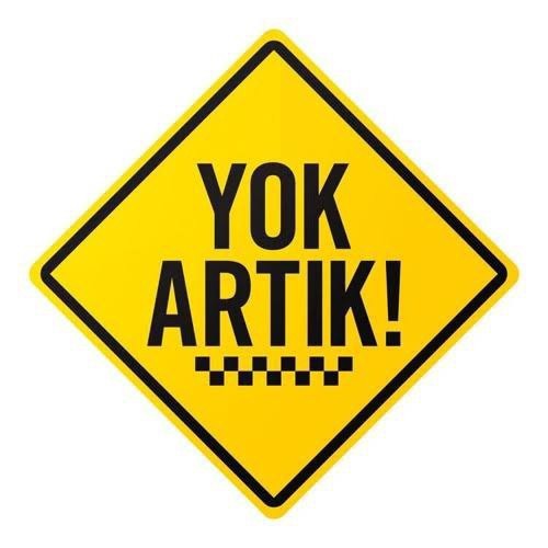 Yok artık demekten sıkıldığın şeyler ne?