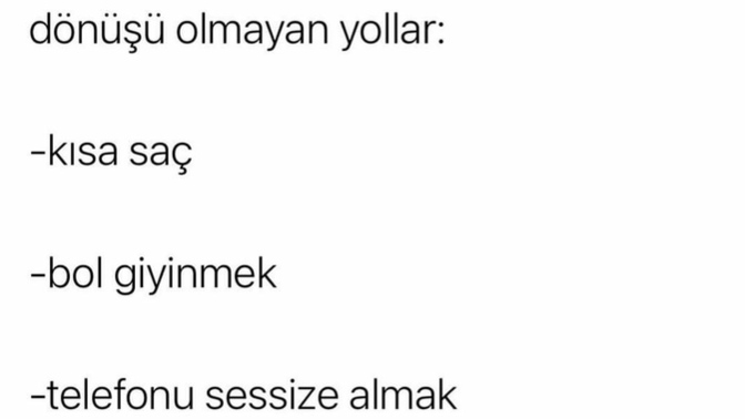 Dönüşü olmayan şeyler nelerdir?
