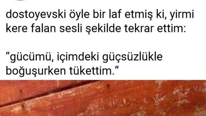 Gücünüzü neyle tükettiniz/tüketiyorsunuz?