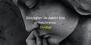 Gözyaşlarınız kıymetli midir? Her olur olmaza akar mı yoksa?