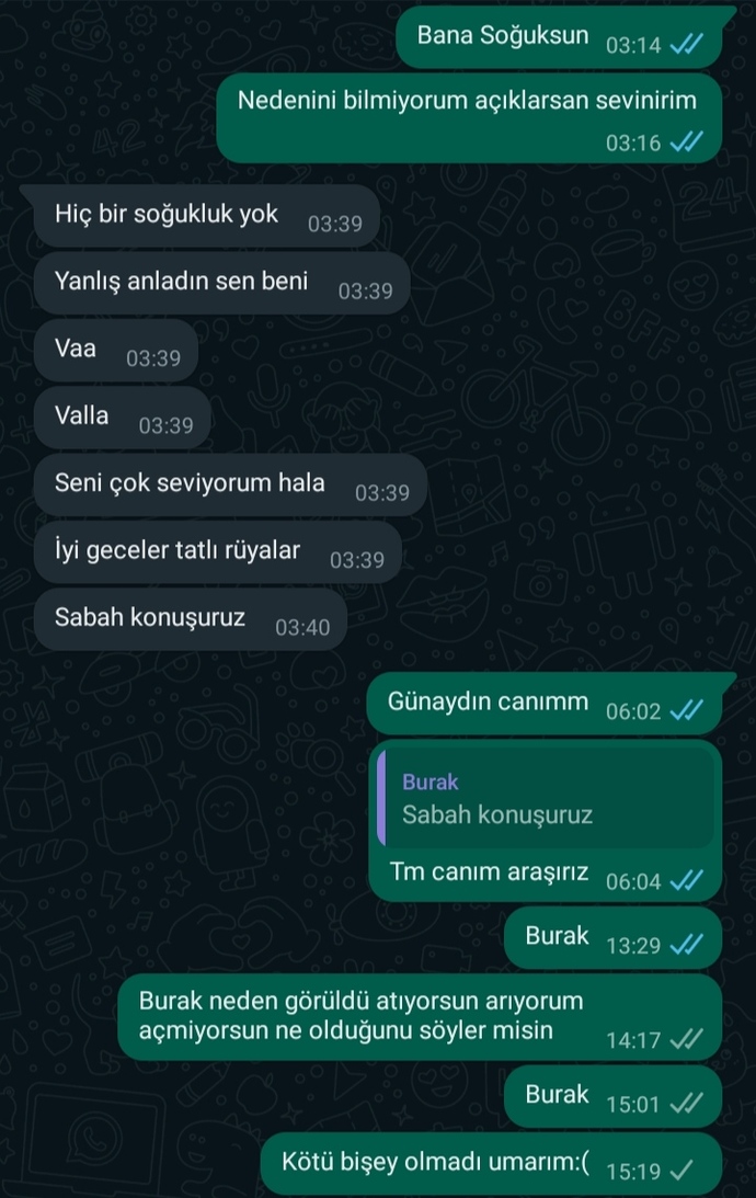 Yazıyorum bakmıyor hiç neden böyle yapıyor en son bunu yazdı bana?