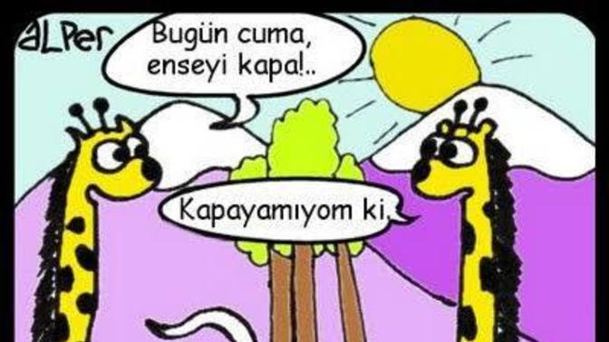 "Bugün cuma, enseni kapa!" şakası hala hayatınızda var olmaya devam ediyor mu yoksa silindi mi?