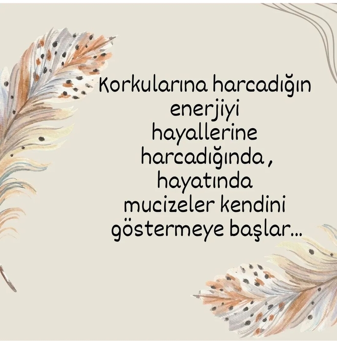 Korkuların pranga vurmasın ayaklarına, yürü ayaklarını sürüyerek de olsa. Sonra bir bakmışsın koşuyorsun...