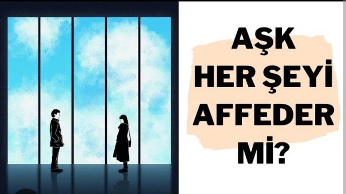 Aşk, her şeyi affeder mi?