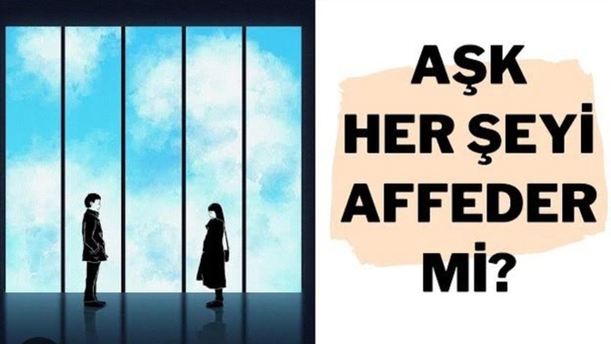 Aşk, her şeyi affeder mi?