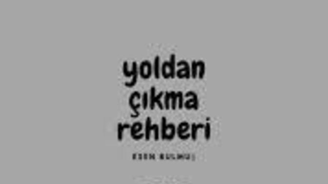 Yoldan çıkan mısınız yoksa yoldan çıkaran mı?