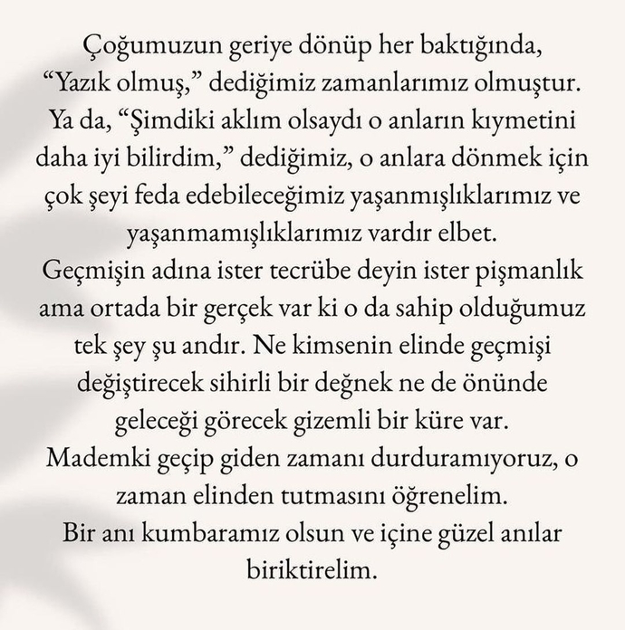 Geriye dönüp baktığınızda geçen zamana yazık olmuş dediniz mi?