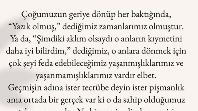 Geriye dönüp baktığınızda geçen zamana yazık olmuş dediniz mi?