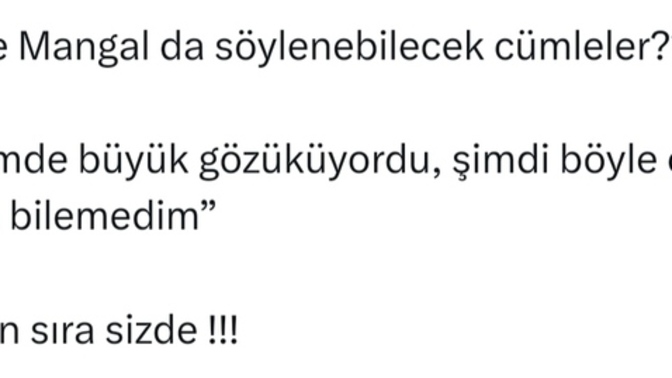 Hem seks esnasında, hem de mangal yaparken söylenebilecek bir cümleniz var mı?