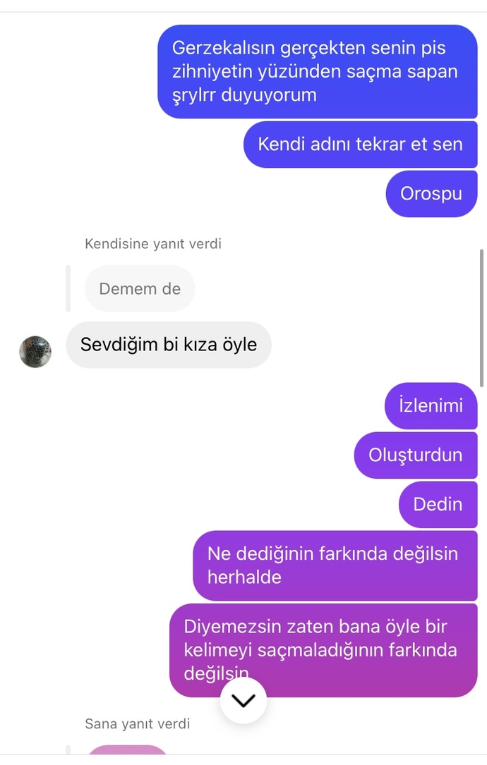 1 aydır konuşuyorduk ve bana böyle şeyler söyledi (yargılayacaklar gelmesin) ?