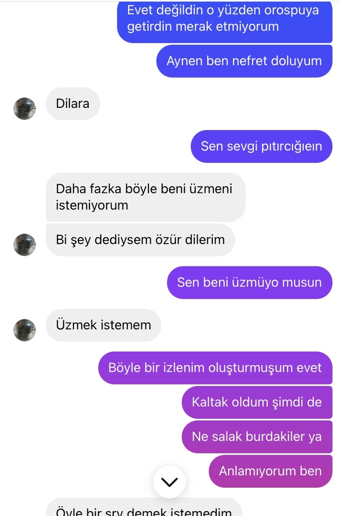 1 aydır konuşuyorduk ve bana böyle şeyler söyledi (yargılayacaklar gelmesin) ?