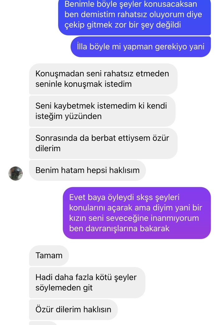 1 aydır konuşuyorduk ve bana böyle şeyler söyledi (yargılayacaklar gelmesin) ?