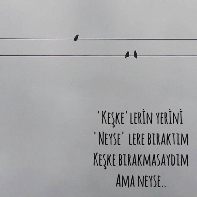 Keşkeleriniz var mı ve en çok neyedir?