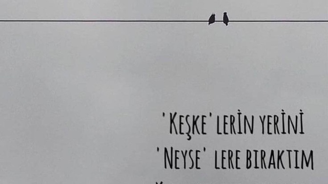 Keşkeleriniz var mı ve en çok neyedir?