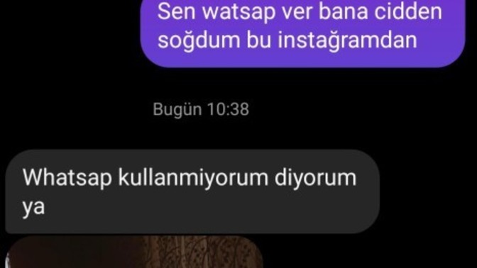 1.5 yıldır konustugum kızla instağramdan konusuyoruz sadece diyorum ki watsap ver kullanmıyorum diyor kafayı yicem mesajlardetayda?