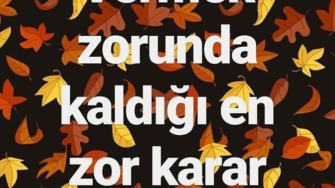 En zor kararınız ne oldu?