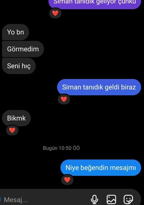 İki gün önce mesajını beğenerek konuşmayı kestim bugün eski mesajımı beğenmiş bende niyr beğendin yazdım onuda beğenmiş neden?