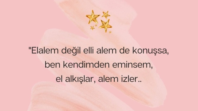 "Elalem ne der" diye düşündüğünüz zamanlar oldu mu?