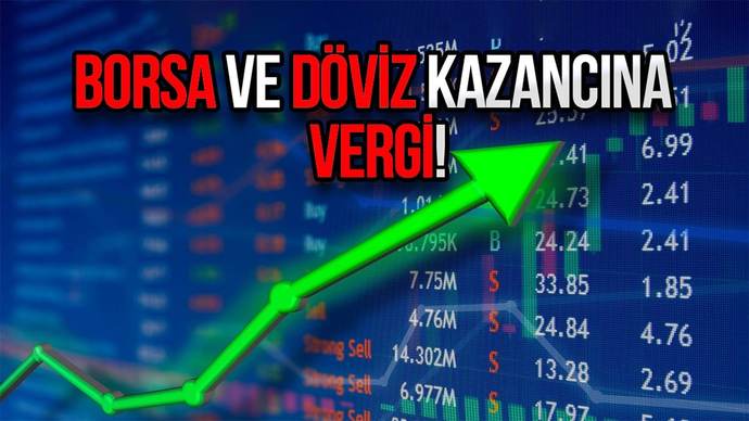 Borsa ve döviz kazançlarına %40 vergi! Devlet borsa ve döviz kazançlarına mı yöneldi?