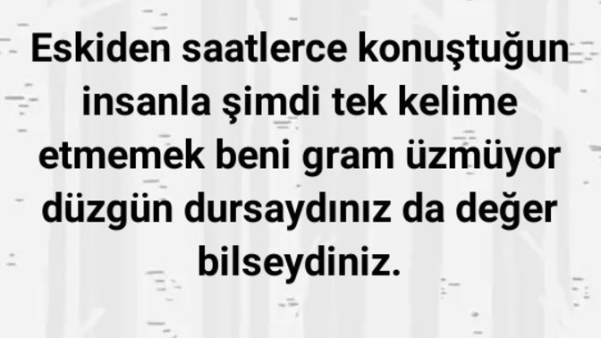 Eskiden konuştuğun kisileri özler misin?