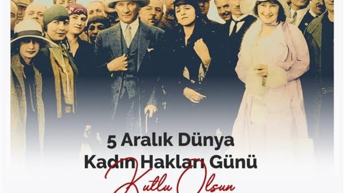 5 Aralık Kadın Hakları Günü Kutlu Olsun! Kadınlara bu hakkı veren Mustafa Kemal Atatürk’ü saygıyla anıyor musunuz?