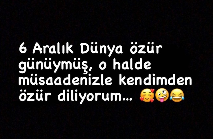 6 Aralık dünya özür dileme günüymüş siz kimden özür dilediniz?