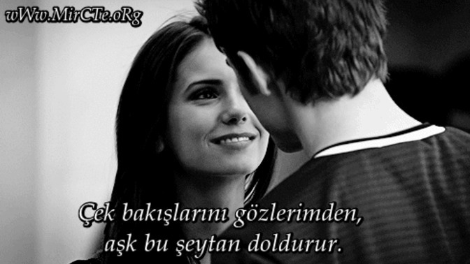 Çek bakışlarını üstümden , aşk bu şeytan doldurur dediğiniz birisi var mı?