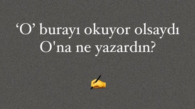 Onun Okumasını İstediğin, bilmesini istediğin cümlen Nedir?