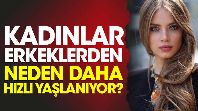 Kadınlar Erkeklerden neden daha hızlı yaşlanıyor?