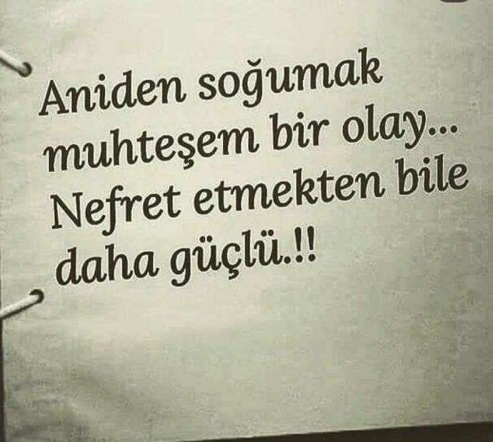Birisinden ne olursa aniden soğursunuz?