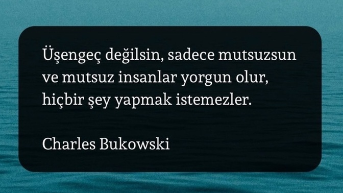 Üşengeç misin, mutsuz musunn?