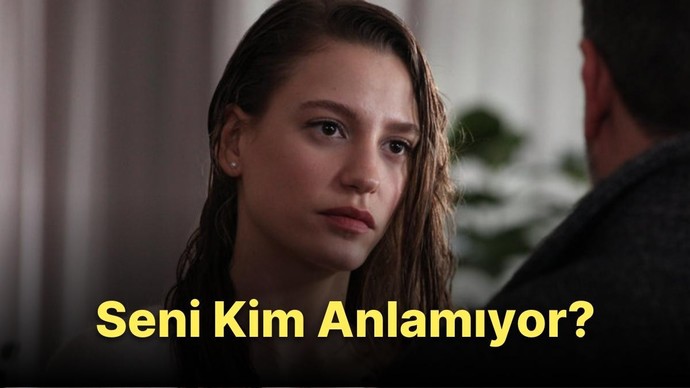 Seni kim anlamıyor?