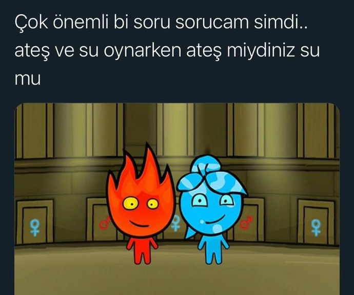 Ateş ve su oyununda siz hangisiydiniz?