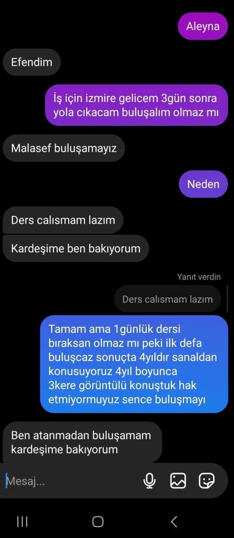 4yıldır bi kızla konusuyoruz sanaldan ben  Ankara  o İzmir  beni iş için İzmire gönderecekti iş yerim buluşalım dedim?