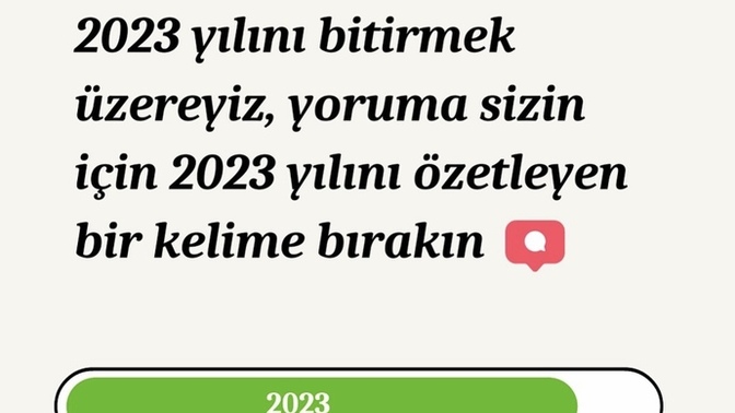 2023 yılını sizin için özetleyecek kelime nedir?
