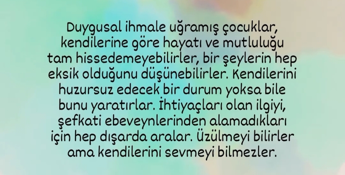 Çocukken duygusal ihmale uğradınız mı? Siz bu duygusal ihmalkarlığı nasıl aştınız?