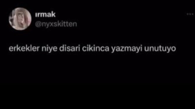 Erkekler dışarıya çıkınca neden yazmaz?
