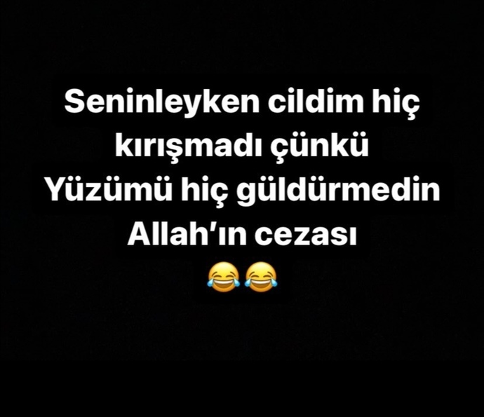 Seninleyken yüzüm hiç gülmedi dedikleriniz oldu mu?
