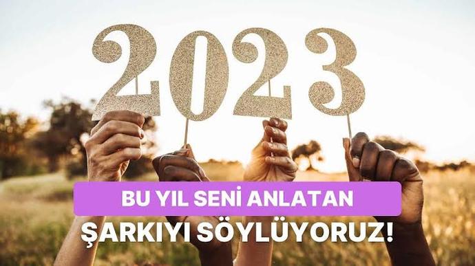 2023 ü bir şarkıyla özetle desem hangi şarkıyı söylerdin?