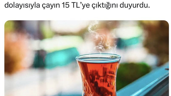 Bir bardak çay fiyatının 15 lira olduğu duyuruldu, 15 liraya çay içer misiniz?