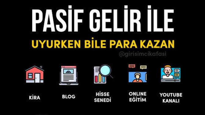 Pasif gelir yöntemleri nelerdir?