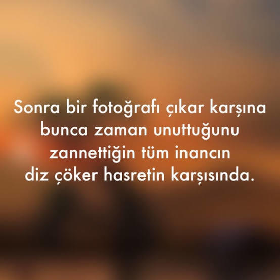 ”Unuttum” dediğiniz ama unutamadığınız birisi oldu mu?