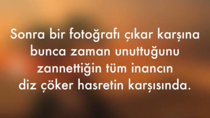”Unuttum” dediğiniz ama unutamadığınız birisi oldu mu?