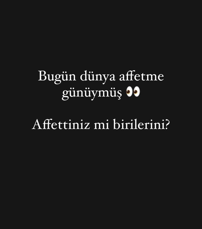 Bugün dünya affetme günü kimleri affettiniz?