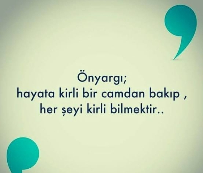 Sizce de önyargı kötü bir şey değil mi hele ki karşındaki kişinin geçtiği yolları bilmeden?