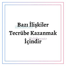 Önceki ilişkilerinden çıkardığın en önemli tecrübe ne oldu?