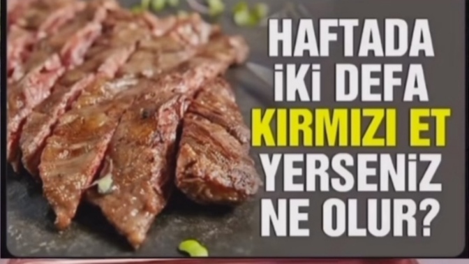 Haftada iki defa kırmızı et yerseniz ne olur?